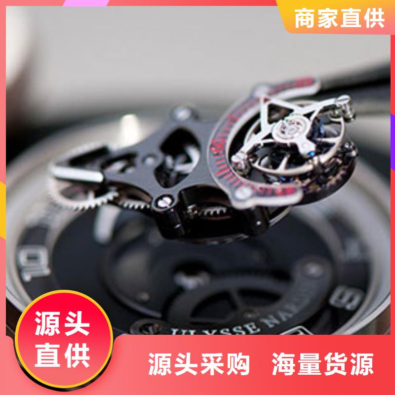 【 劳力士_钟表维修厂家直营】|溧水|高淳|淮安|宿迁|常州|连云港|泰州货源